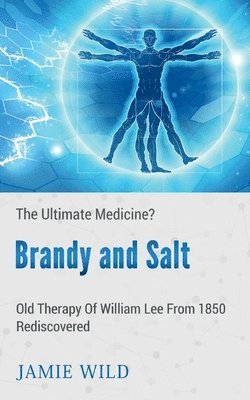 Brandy and Salt - The Ultimate Medicine? 1