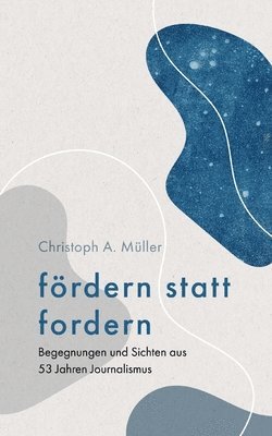 Christoph A Müller, Christoph A. Müller - fördern statt fordern, Häftad