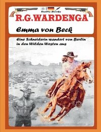 bokomslag Emma von Beck - Eine Schneiderin wandert von Berlin in den Wilden Westen aus