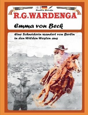 bokomslag Emma von Beck - Eine Schneiderin wandert von Berlin in den Wilden Westen aus