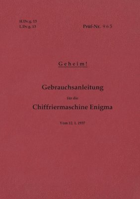 bokomslag H.Dv.g. 13, L.Dv.g. 13 Gebrauchsanleitung fr die Chiffriermaschine Enigma - Geheim