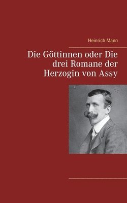 bokomslag Die Gttinnen oder Die drei Romane der Herzogin von Assy