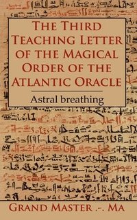 bokomslag The Third Teaching Letter of the Magical Order of the Atlantic Oracle