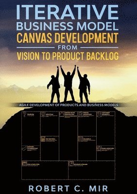 bokomslag Iterative Business Model Canvas Development - From Vision to Product Backlog