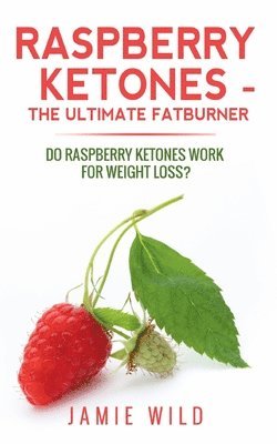 bokomslag Raspberry Ketones - The Ultimate Fatburner