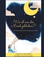 Ulrike Blatter - Wo ist nur der Mond geblieben?, Inbunden