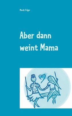 bokomslag Aber dann weint Mama