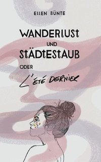 bokomslag Wanderlust und Stdtestaub oder L't dernier.