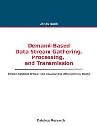 bokomslag Demand-based Data Stream Gathering, Processing, and Transmission