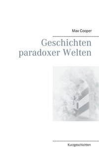 bokomslag Geschichten paradoxer Welten