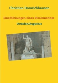 bokomslag Einschatzungen eines Staatsmannes - Octavian/Augustus Selbstbild - Idealbild - Kritik