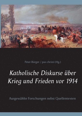 bokomslag Katholische Diskurse ber Krieg und Frieden vor 1914