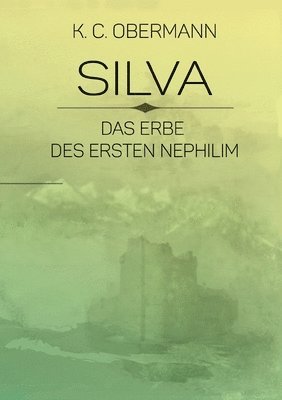 Silva - Das Erbe des ersten Nephilim 1