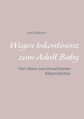 bokomslag Wegen Inkontinenz zum Adult Baby