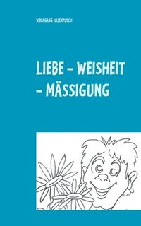 bokomslag Liebe - Weisheit - Mssigung
