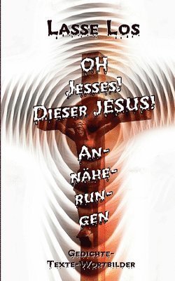 bokomslag Oh Jesses! Dieser Jesus! Annäherungen