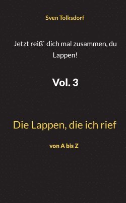 bokomslag Jetzt rei` dich mal zusammen, du Lappen! Vol. 3