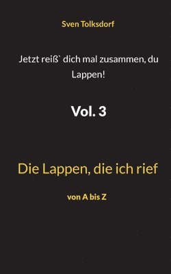Jetzt reiß` dich mal zusammen, du Lappen! Vol. 3