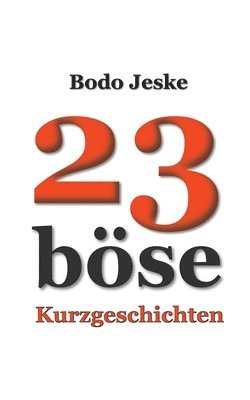 Bodo Jeske - 23 böse Kurzgeschichten, Häftad