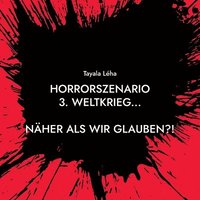 bokomslag Horrorszenario 3. Weltkrieg... NHER ALS WIR GLAUBEN?!