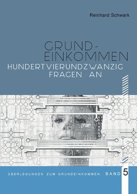 Hundertvierundzwanzig Fragen zum Bedingungslosen Grundeinkommen 1