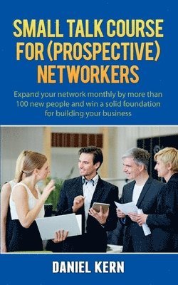 Daniel Kern - Small talk course for (prospective) networkers, Häftad