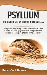 bokomslag Psyllium - the organic diet with guaranteed success