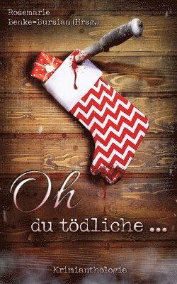 Karin Büchel, Nina Camara, Magnus Haensler, Mona Moldavan, Christine Neumeyer, Rebecca Schneebeli, Petra Stangier, Ashley Wood, Rosemarie Benke-Bursian - Oh du tödliche ..., Häftad