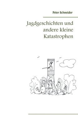 bokomslag Jagdgeschichten und andere kleine Katastrophen