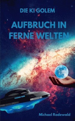 Die KI Golem - Aufbruch in ferne Welten 1