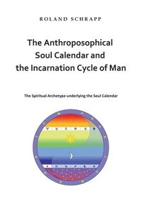 bokomslag Anthroposophical Soul Calendar and the Incarnation Cycle of Man