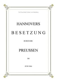 bokomslag Hannovers Besetzung durch die Preussen im Juni 1866