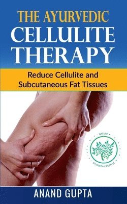 Anand Gupta - Ayurvedic Cellulite Therapy, Häftad