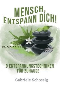 bokomslag Mensch, Entspann Dich! - 9 Entspannungstechniken für Zuhause