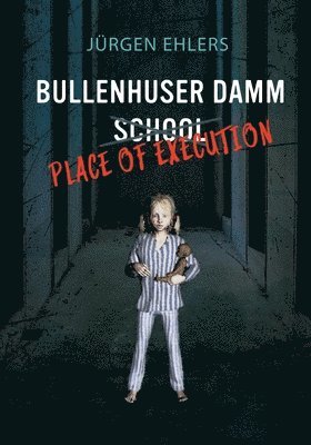 Jürgen Ehlers - Bullenhuser Damm School - Place of Execution, Häftad