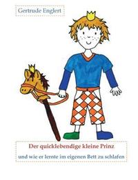 bokomslag Der quicklebendige kleine Prinz und wie er lernte im eingenen Bett zu schlafen