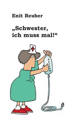 &quot;Schwester, ich muss mal&quot; 1