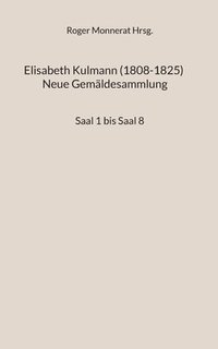 bokomslag Elisabeth Kulmann (1008-1825) Neue Gemaldesammlung