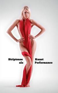 bokomslag Striptease als Kunst Performance