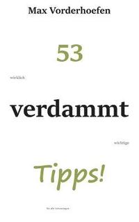 bokomslag 53 wirklich verdammt wichtige Tipps! für alle Lebenslagen