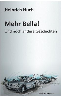 Heinrich Huch - Mehr Bella!, Häftad
