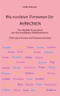 Ulrike Schwarz - 3500 coolsten Vornamen für Mädchen - Das aktuelle Namenbuch mit den trendigsten Mädchennamen, Häftad