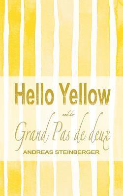 Hello Yellow und der Grand Pas de deux 1