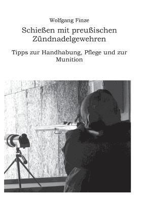 Wolfgang Finze - Schießen mit preußischen Zündnadelgewehren, Häftad