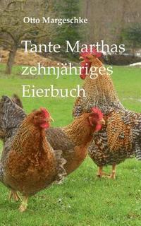 bokomslag Tante Marthas zehnjähriges Eierbuch
