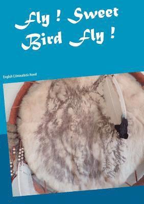 Heike Thieme - Fly ! Sweet Bird Fly !, Häftad