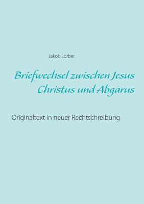 bokomslag Briefwechsel zwischen Jesus Christus und Abgarus