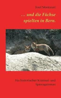 bokomslag ... und die Füchse spielten in Bern.