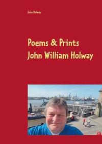 bokomslag Poems & Prints by John William Holway