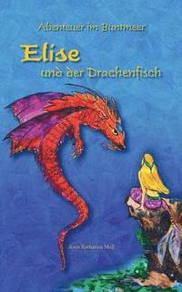 bokomslag Abenteuer im Buntmeer - Elise und der Drachenfisch